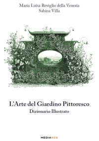 L’Arte del Giardino Pittoresco. Dizionario illustrato